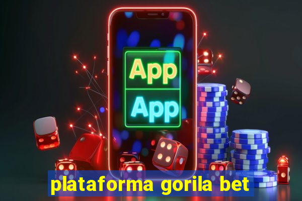 plataforma gorila bet